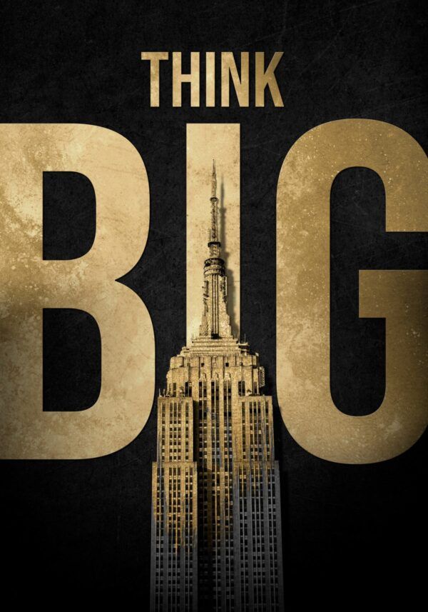 Think big